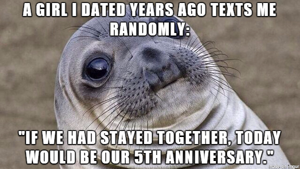 We dated for way less than a year