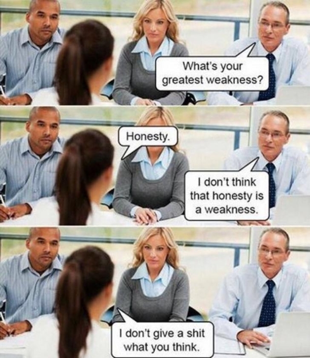 Whats your greatest weakness
