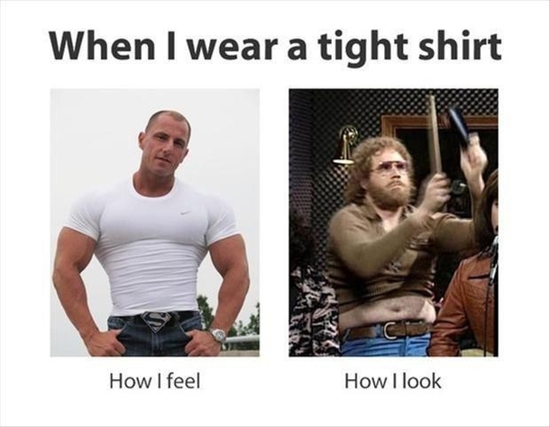 When I wear a tight-fitting shirt