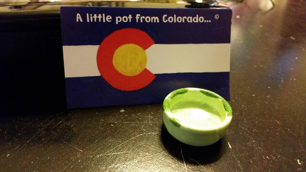 When my grandma got home from vacation she told me she got me a little pot from Colorado I opened the bag to find this