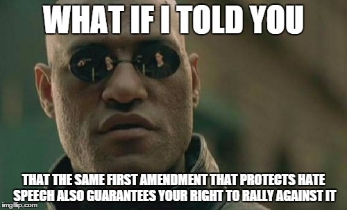 When protesters at my university were rallying against racists hiding behind the first amendment