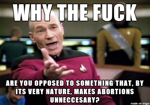 Whenever an anti-abortion advocate tells me theyre opposed to contraception as well