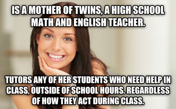 With rAdviceAnimals scattered with horrible teacher memes I feel my cousin is a breath of fresh air