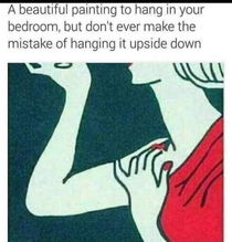 A beautiful painting to hang in your bedroom but dont ever make the mistake of hanging it upside down