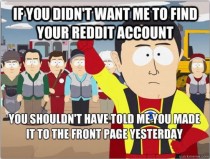 A student of mine got frustrated that I found his reddit account and now he has to make a new one