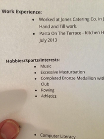 After spending the past two weeks handing out resumes I just FUCKING noticed it says excessive masturbation under my hobbies