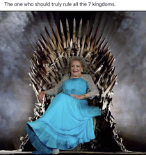All hail Betty the White the First of Her Name Queen of the Andals the Rhoynar and the First Men Lady of the Seven Kingdoms and Protector of the Realm
