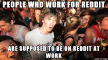 And now I wish I worked for Reddit