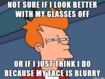 As someone who is practically blind without my glasses