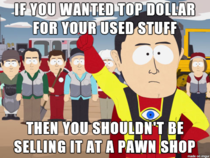 As the tech appraiser at a pawn shop this is my daily plight