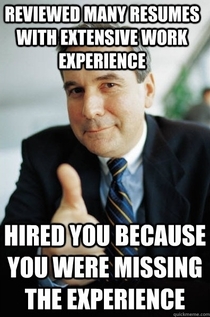 Awesome manager told me this on the last day of my internship