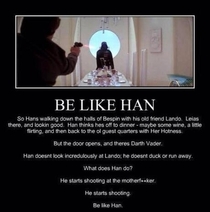 Be like Han