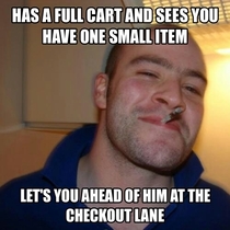 Best good guy to run into when theres only one cashier at the store