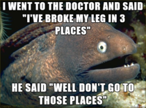 Broke my leg