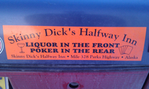 Bumper sticker Skinny Dicks Halfway Inn Liquor in the Front Poker in the Rear