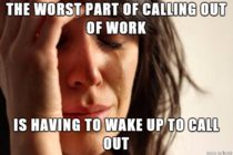 Calling out of work takes effort