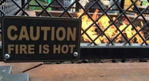 Caution Fire is hot
