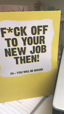 Changed jobs recently by far my favourite card received