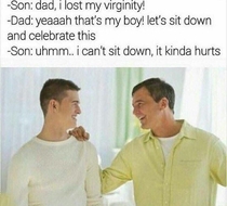Dad I lost my virginity