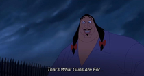 Dark Humour I recently re-watched Pocahontas  with my family and I couldnt stop laughing at what potential this line has It can be used for anything when edited of course Have Fun With this