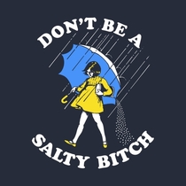 Dont Be a Salty Bitch