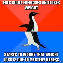 Eats right exercises and loses weight But then my neurosis starts to show