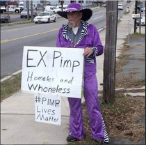 Either the funniest homeless man Ive seen or the saddest pimp Ive seen