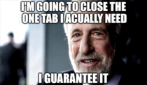 Every time I have a hundred tabs open