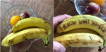 Favorite new thing Scratching haunting things into bananas at the market so when people take them home hours later and the words appear they think a ghost knows their secrets