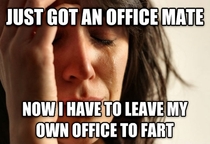 First World Problems - New office mate