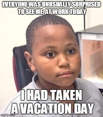 Forgot I took a Vacation day