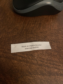 Fortune cookie kicking me while Im down