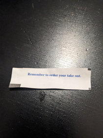 Fortune I got in a cookie with my Chinese takeout