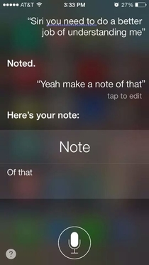 Getting real sick of your shit Siri