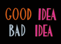 Good Idea Bad Idea