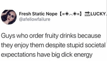 Guys who love fruity drinks