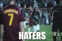 Haters gonna hate--