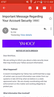 Havent used my Yahoo account in about  years Got a laugh when I got the mass data breach email and saw the name I used when I created my account