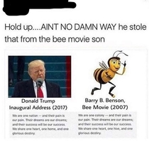 He stole that from the Bee Movie