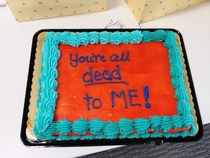 I brought this cake in for the office because today is my last day with the company