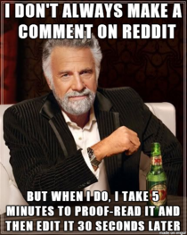 I dont always comment on reddit