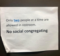 I guess that means no more weekly meetings in the bathroom stalls