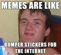 I heard someone trying to describe what a meme was today