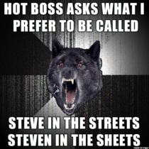 I honestly dont care if you call me Steve or Steven