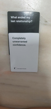 I just broke up from a turning toxic relationship And CAH gave me this Spot on I feel liberating