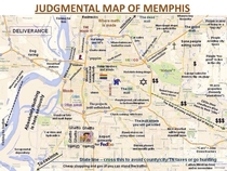 I live in the Memphis area and damn if this isnt spot on Sad but true map of Memphis
