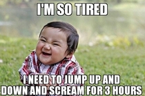 I never understood the logic of an overtired toddler
