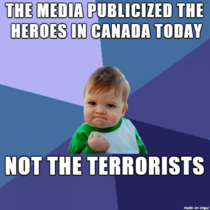 I think this was a success for the media today regarding Canada
