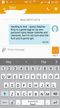 I was texting my Dad to say I guess Ill talk to you tomorrow predictive text started coming up with random words I went with it chose the best ones was in tears by the end of it and had to send it More details in the comments