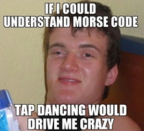 If I could understand morse code
